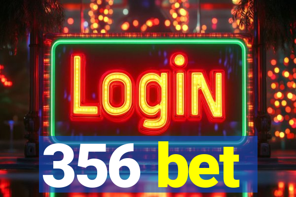 356 bet